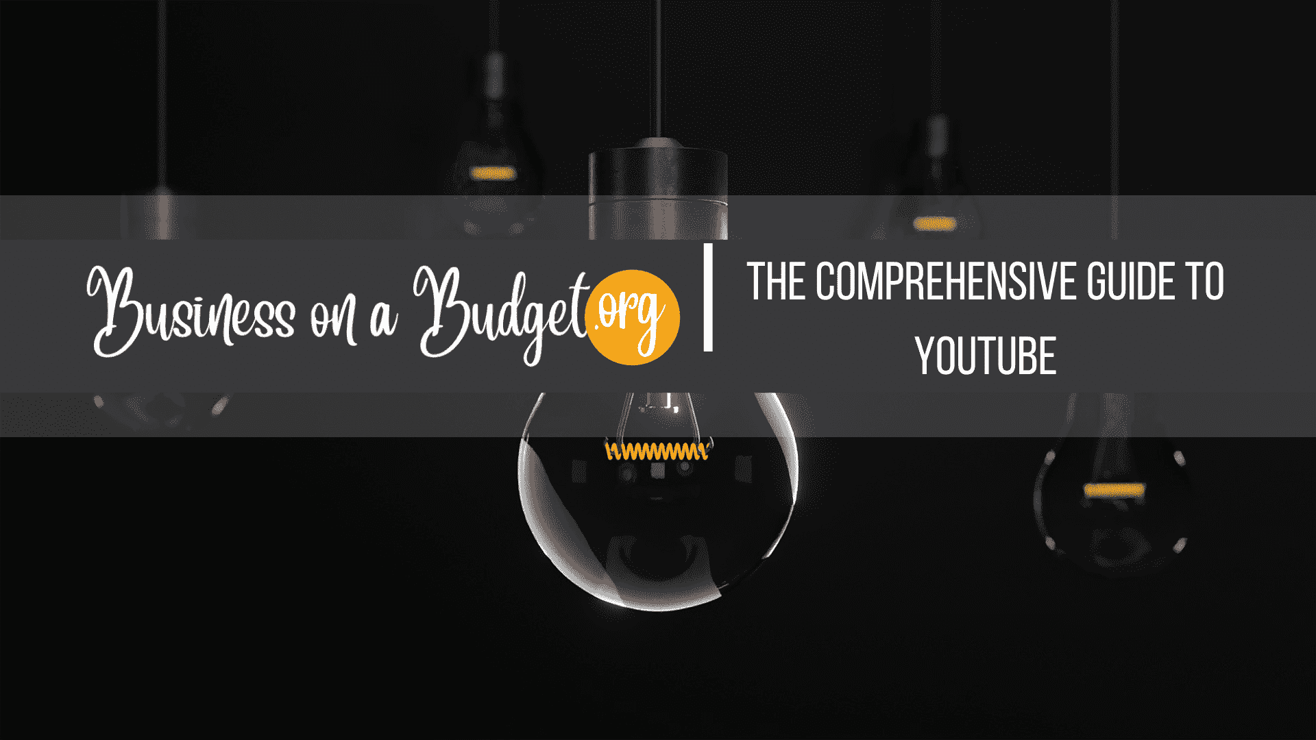 The Comprehensive YouTube Course: How to Start, Grow, and Monetize Your Channel